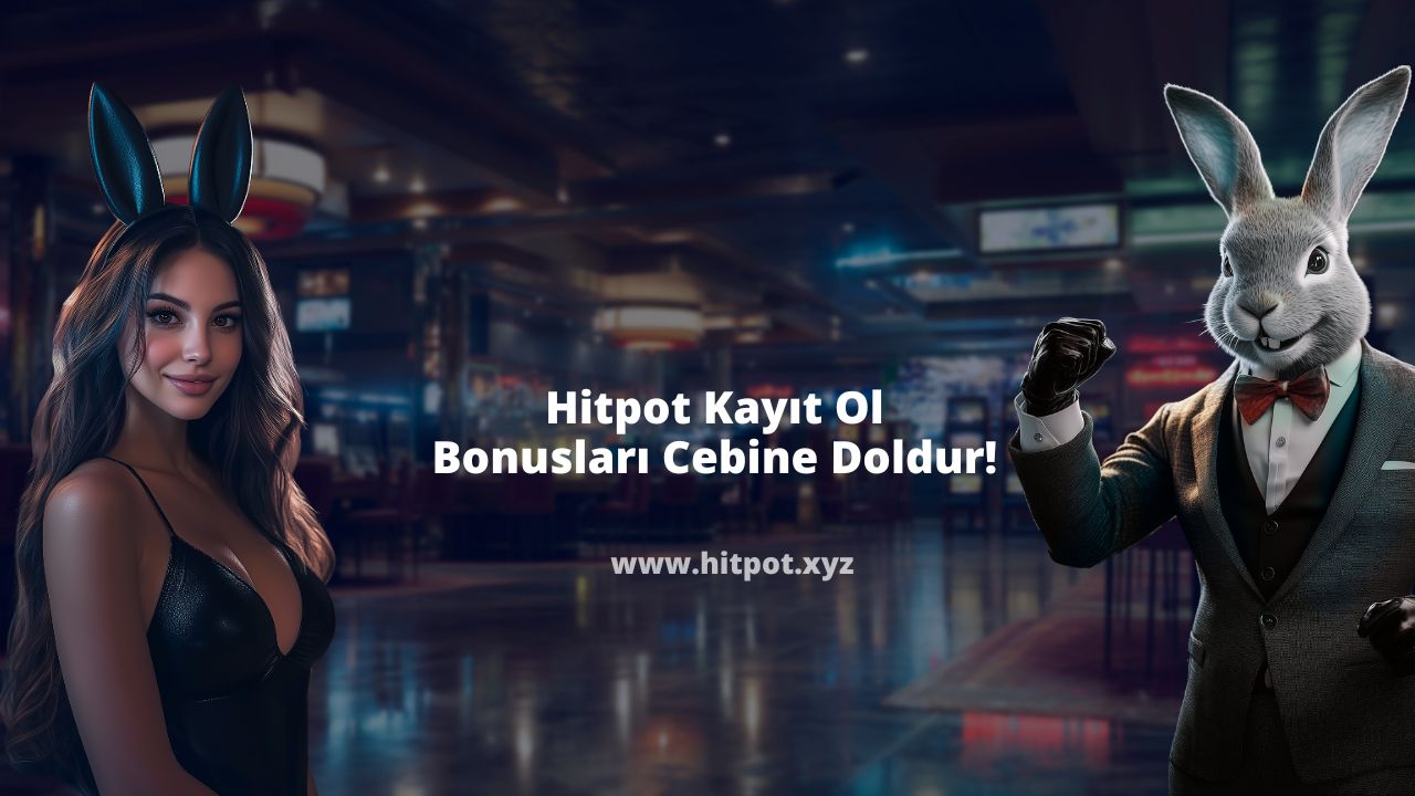 Hitpot Kayıt Ol Bonusları Cebine Doldur!